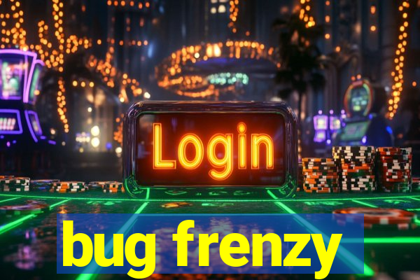 bug frenzy