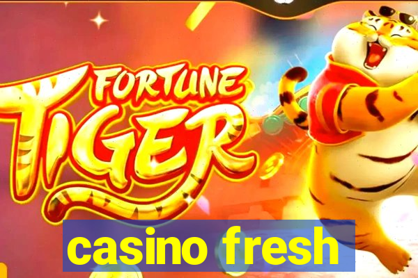 casino fresh