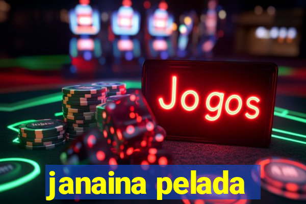 janaina pelada