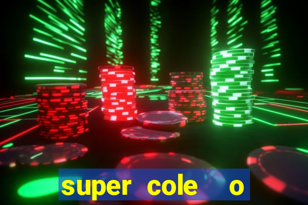 super cole  o 7784 jogos download