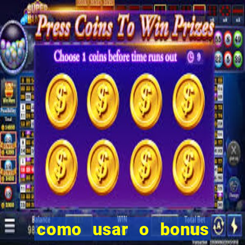 como usar o bonus da vai de bet