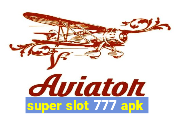 super slot 777 apk