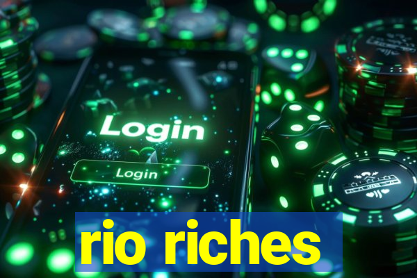 rio riches