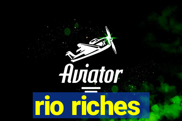 rio riches