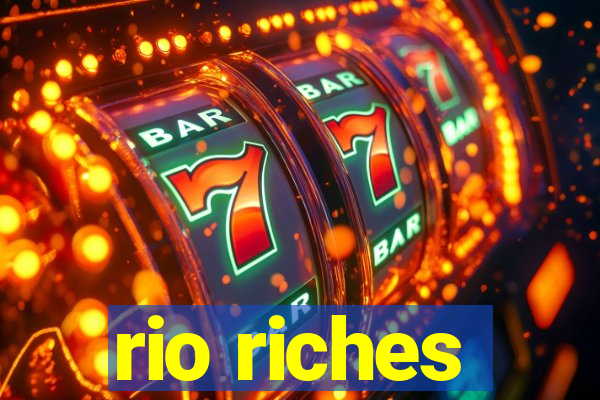 rio riches