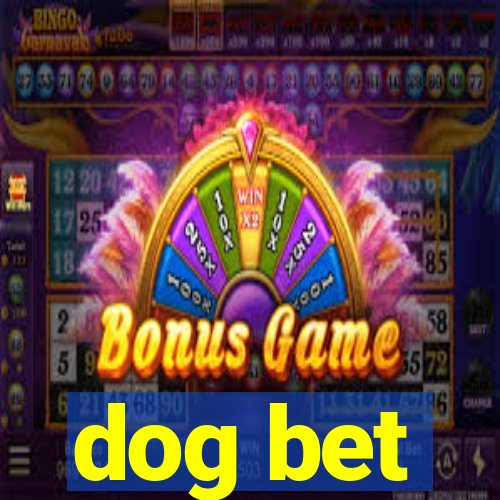 dog bet