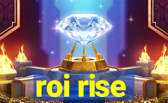 roi rise