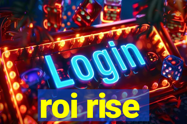 roi rise