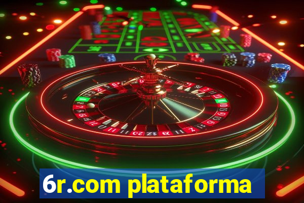 6r.com plataforma