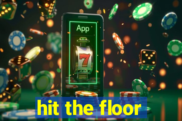 hit the floor