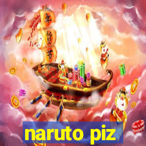 naruto piz