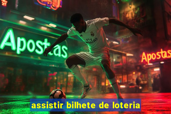 assistir bilhete de loteria