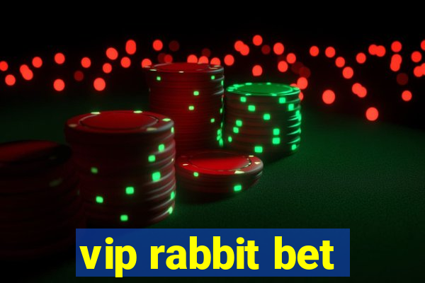 vip rabbit bet