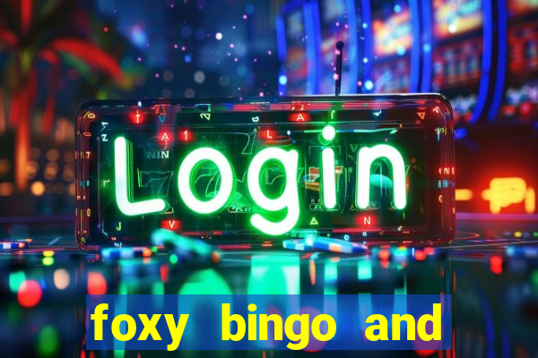 foxy bingo and online casino