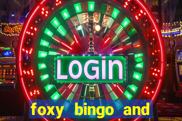 foxy bingo and online casino