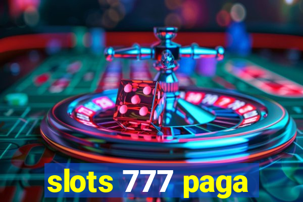 slots 777 paga