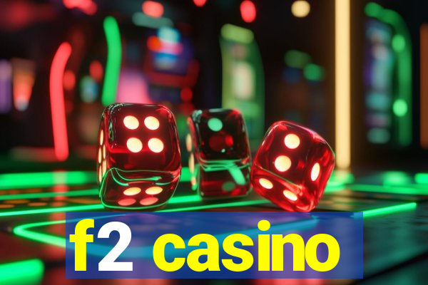 f2 casino