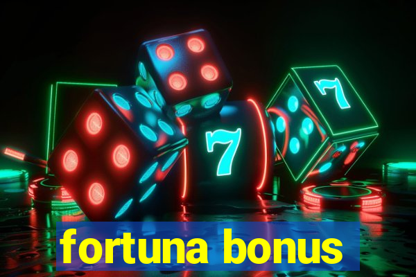 fortuna bonus