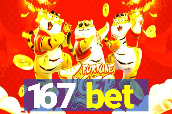 167 bet