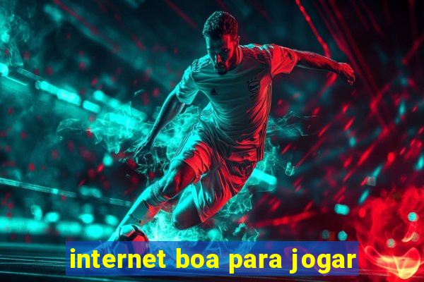 internet boa para jogar