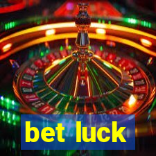 bet luck