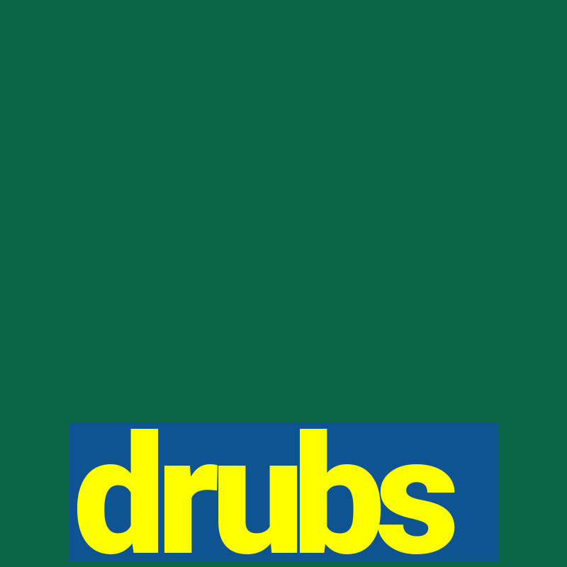 drubs