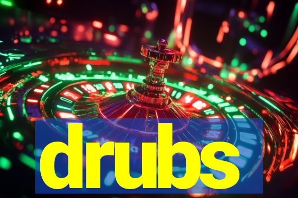 drubs