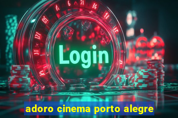 adoro cinema porto alegre