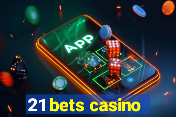 21 bets casino