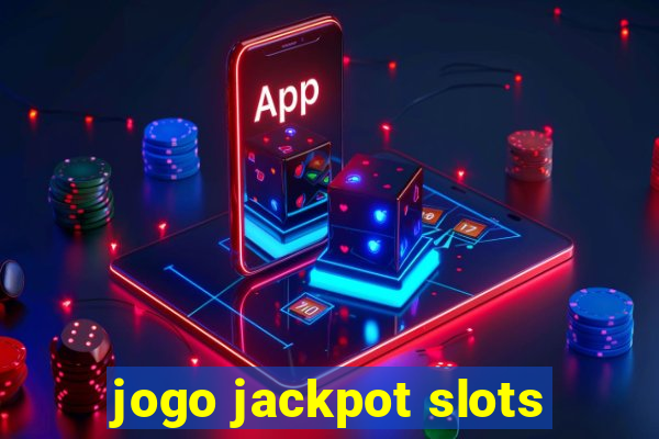 jogo jackpot slots