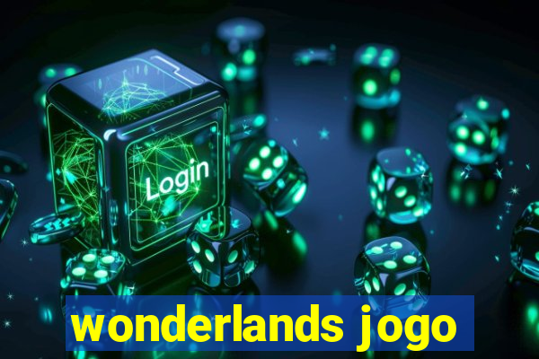 wonderlands jogo