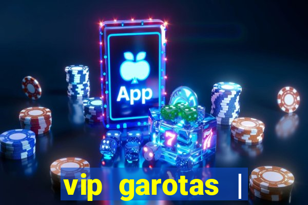 vip garotas | acompanhantes santa maria