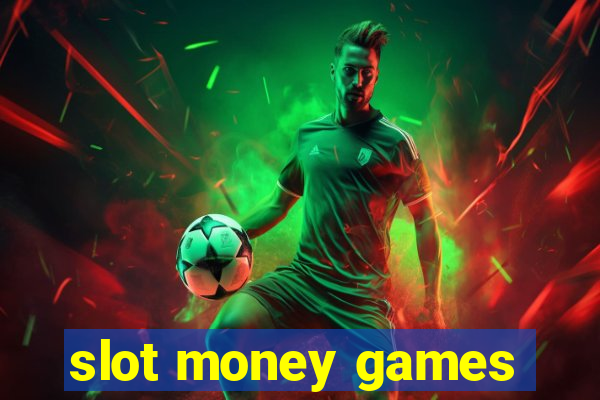 slot money games