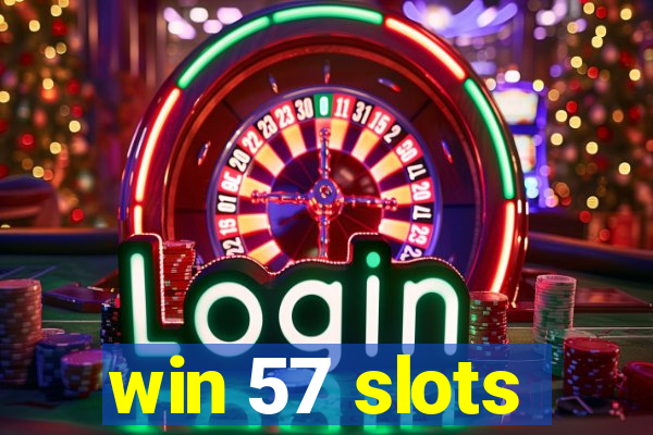 win 57 slots