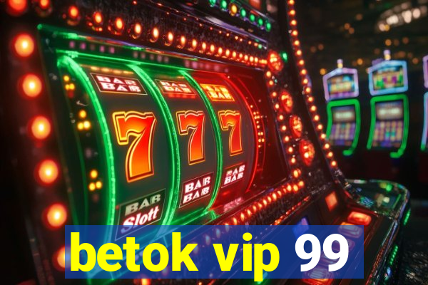 betok vip 99