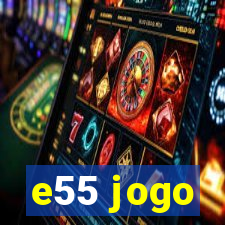 e55 jogo