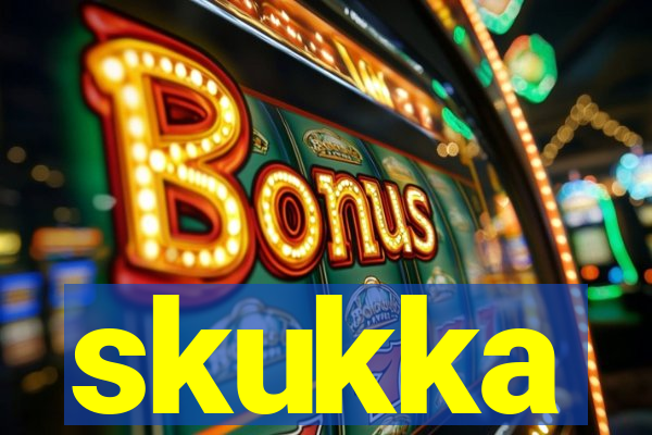 skukka