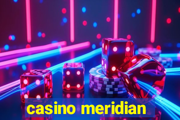 casino meridian