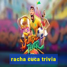 racha cuca trivia