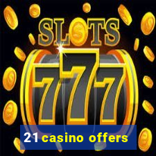 21 casino offers