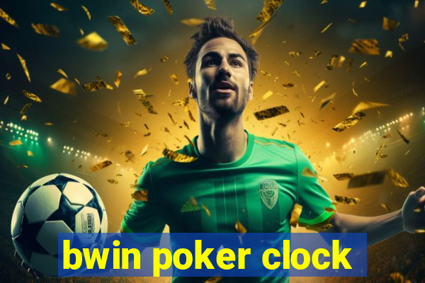 bwin poker clock