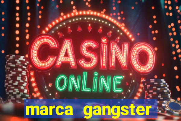 marca gangster significado marca gangster é boa