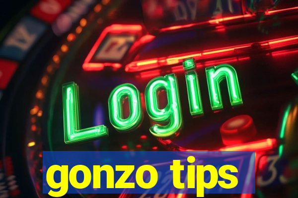 gonzo tips