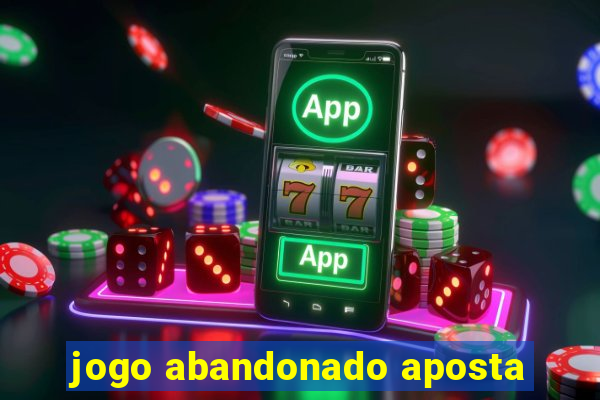 jogo abandonado aposta