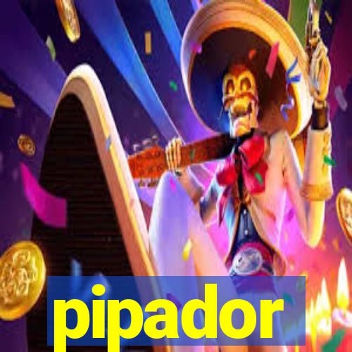 pipador