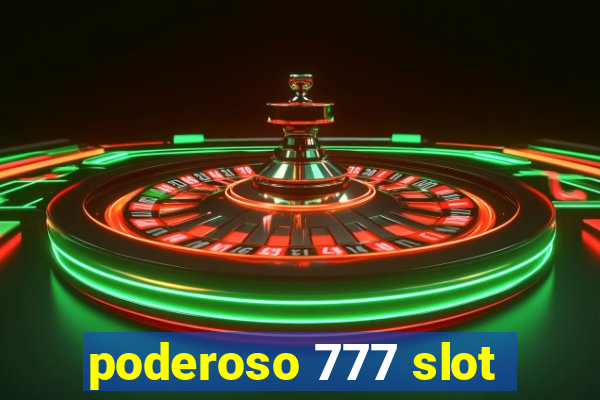 poderoso 777 slot