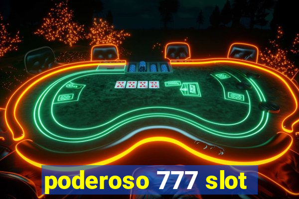 poderoso 777 slot