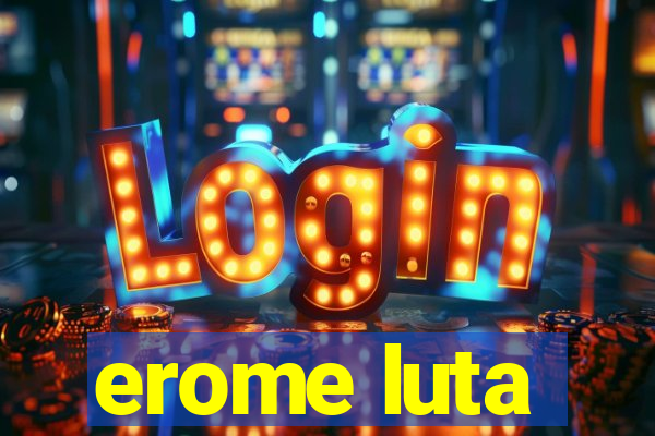 erome luta