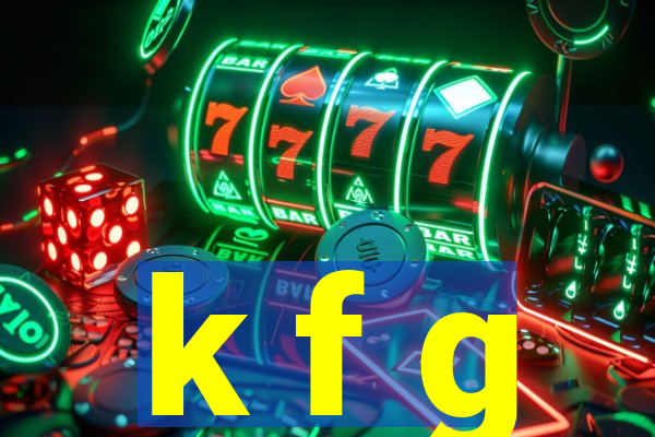 k f g