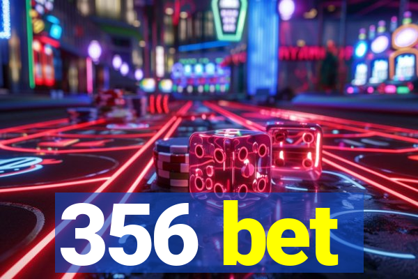 356 bet